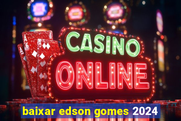 baixar edson gomes 2024